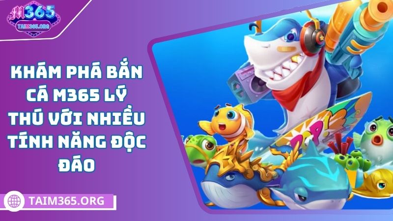 giới thiệu game bắn cá m365