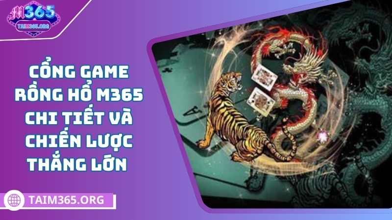 Giới thiệu rồng hổ M365