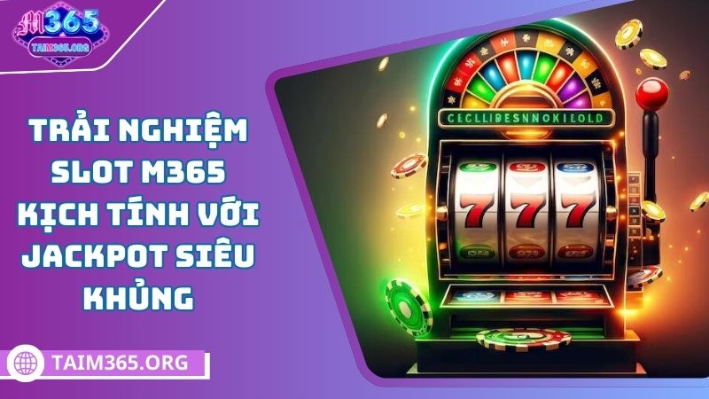 giới thiệu về sảnh nổ hũ M365