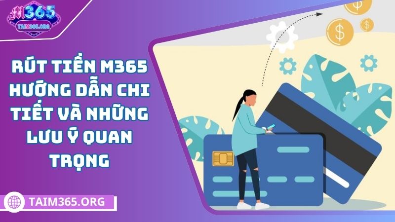 hướng dẫn rút tiền m365 chi tiết