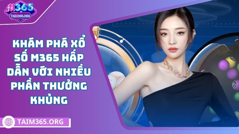 Tổng quan về xổ số M365